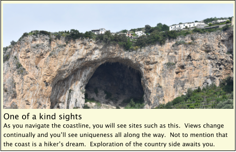 One of a kind sights As you navigate the coastline, you will see sites such as this.  Views change continually and you’ll see uniqueness all along the way.  Not to mention that the coast is a hiker’s dream.  Exploration of the country side awaits you.