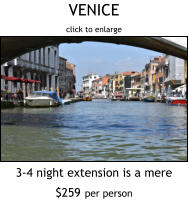 VENICE click to enlarge 3-4 night extension is a mere $259 per person