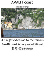 AMALFI coast click to enlarge 4-5 night extension to the famous Amalfi coast is only an additional $575.00 per person