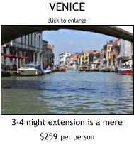 VENICE click to enlarge 3-4 night extension is a mere $259 per person